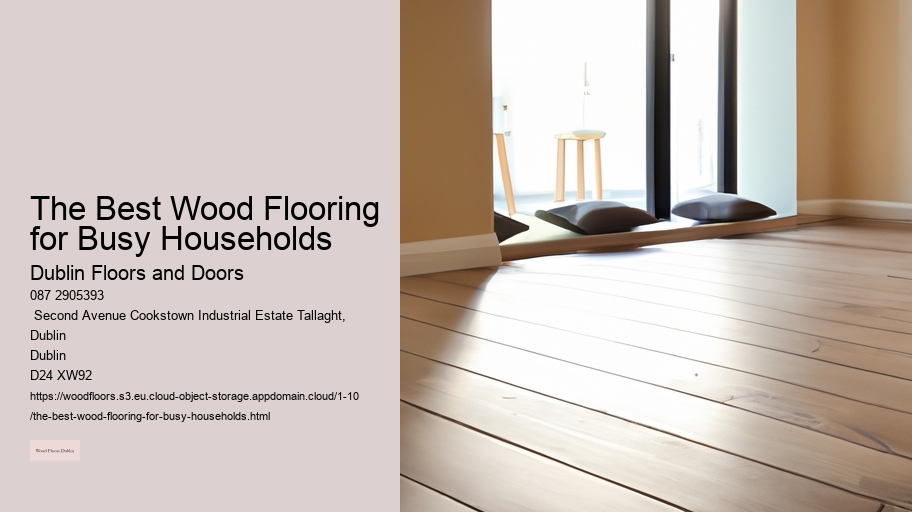 The Best Wood Flooring for Busy Households