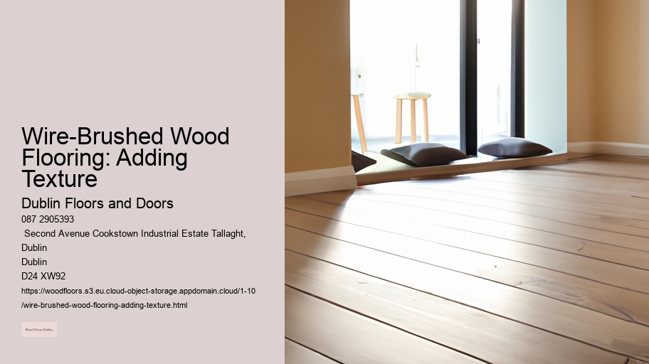 Wire-Brushed Wood Flooring: Adding Texture